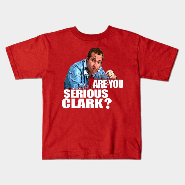 Are You Serious Clark? Kids T-Shirt by wsyiva